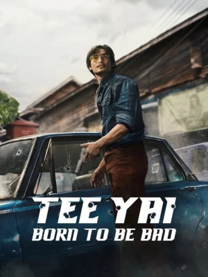 دانلود فیلم Tee Yai: Born to Be Bad