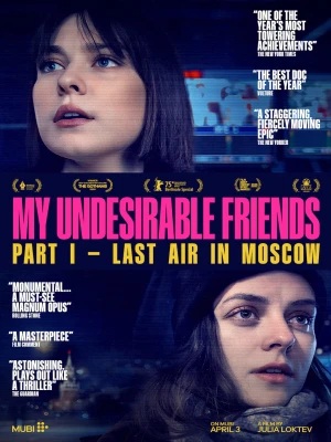 دانلود فیلم My Undesirable Friends: Part I - Last Air in Moscow